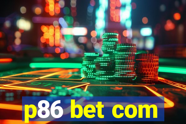 p86 bet com